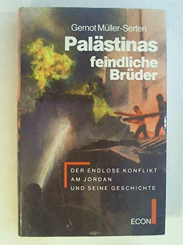 Palästinas feindliche Brüder. Der endlose Konflikt am Jordan und seine Geschichte