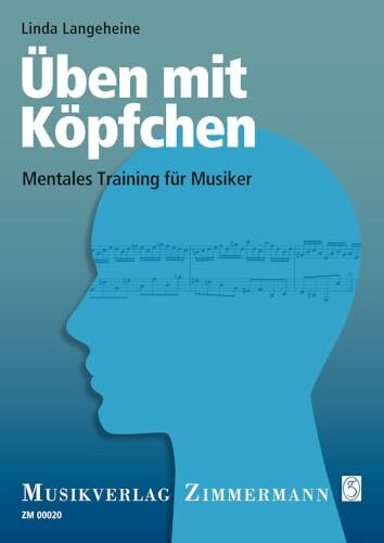 Üben mit Köpfchen: Mentales Training für Musiker