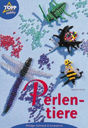 Perlentiere: Arbeiten mit Perlen