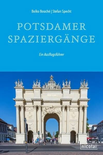 Potsdamer Spaziergänge: Ein Ausflugsführer