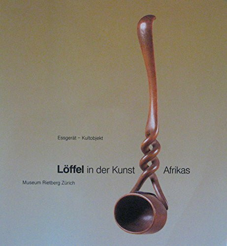 Löffel in der Kunst Afrikas: Essgerät - Kultobjekt