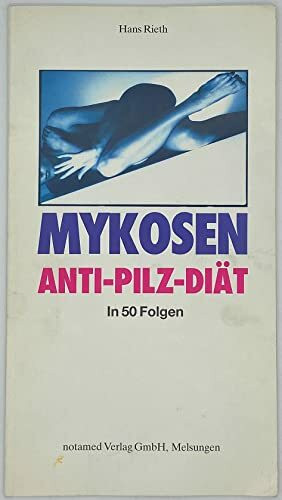 Mykosen - Anti-Pilz-Diät in 50 Folgen