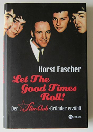 Let the good times roll: Der Star-Club-Gründer erzählt