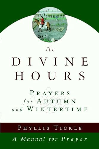The Divine Hours (Volume Two): Prayers for Autumn and Wintertime: A Manual for Prayer