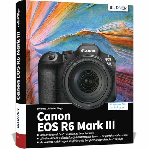 Canon EOS R6 Mark III - Das umfangreiche Praxisbuch zu Ihrer Kamera: Von Profifotografen für perfekte Fotos und Videos - Expertenwissen, Tipps, verständliche Anleitungen und praxisnahe Beispiele
