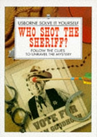 Who Shot the Sheriff?: Follow the Clues to Unravel the Mystery (Solve It Yourself Series)