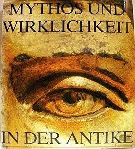 Mythos und Wirklichkeit in der Antike.