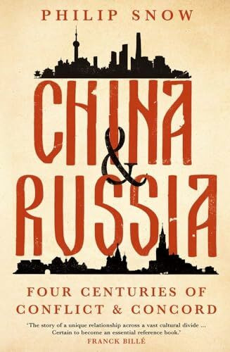 China and Russia: Four Centuries of Conflict and Concord