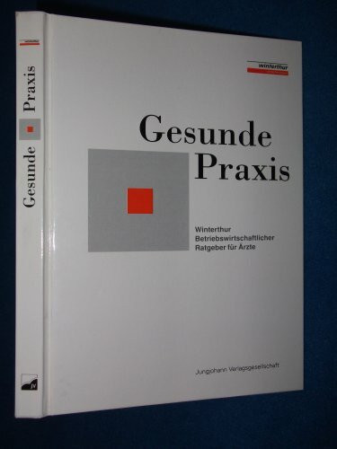 Gesunde Praxis: Betriebswirtschaftlicher Ratgeber für Ärzte