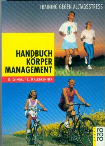 Handbuch KörperManagement: Training gegen Alltagsstress (rororo sachbuch - sport)