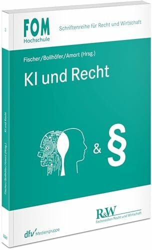 KI und Recht (FOM - Schriftenreihe für Recht und Wirtschaft)