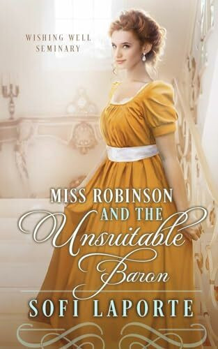 Miss Robinson and the Unsuitable Baron: Wishing Well Seminary Book 2