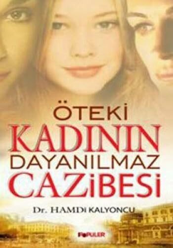 ÖTEKİ KADININ DAYANILMAZ CAZİBESİ