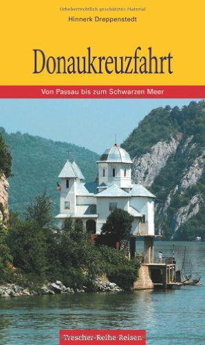 Donaukreuzfahrt: Von Passau bis zum Schwarzen Meer (Trescher-Reiseführer)