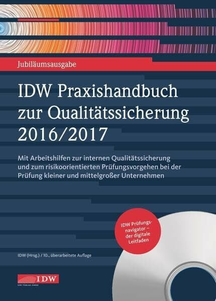 IDW Praxishandbuch zur Qualitätssicherung 2016/2017: Mit Arbeitshilfen zur internen Qualitätssicherung und zum risikoorientierten Prüfungsvorgehen bei der... IDW Praxishandbuch zur Qualitätssicherung 2016/2017: Mit Arbeitshilfen zur internen Qualitätssicherung und zum risikoorientierten Prüfungsvorgehen bei der Prüfung kleiner und mittelgroßer Unternehmen