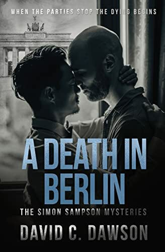 A Death in Berlin: When the parties stop the dying begins (The Simon Sampson Mysteries, Band 2)