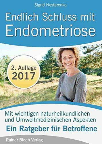 Endlich Schluss mit Endometriose: Was Sie unbedingt über Endometriose wissen sollten, um diese erfolgreich zu behandeln