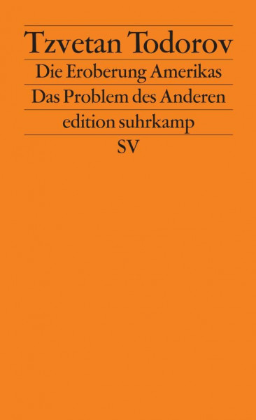 Die Eroberung Amerikas: Das Problem des Anderen (edition suhrkamp)