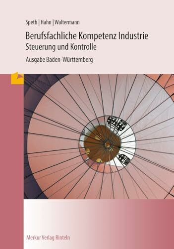 Berufsfachliche Kompetenz Industrie: Steuerung und Kontrolle Ausgabe Baden-Württemberg