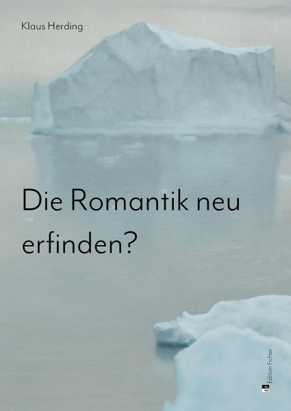 Die Romantik neu erfinden?