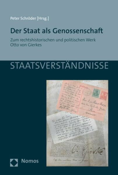 Der Staat als Genossenschaft: Zum rechtshistorischen und politischen Werk Otto von Gierkes (Staatsverständnisse)