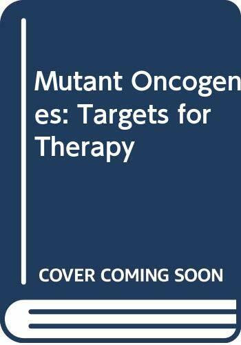 Mutant Oncogenes: Targets for Therapy