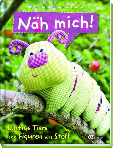 Näh mich!: Lustige Tiere und Figuren aus Stoff