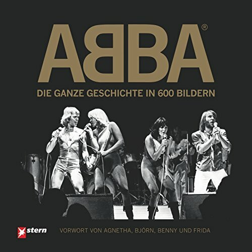ABBA: Die ganze Geschichte in 600 Bildern