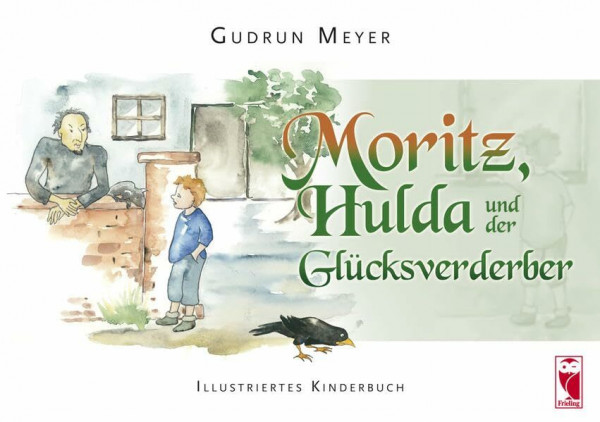 Moritz, Hulda und der Glücksverderber: Illustriertes Kinderbuch