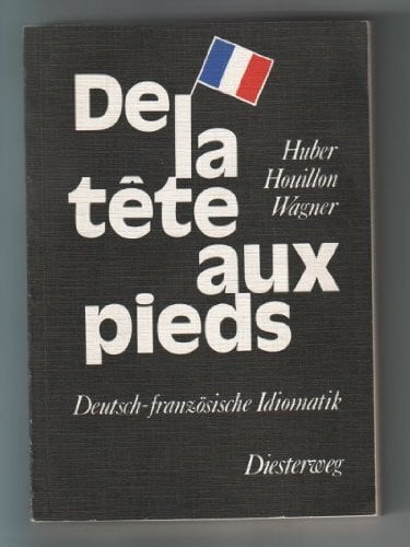 De la tête aux pieds. Deutsch-französische Idiomatik