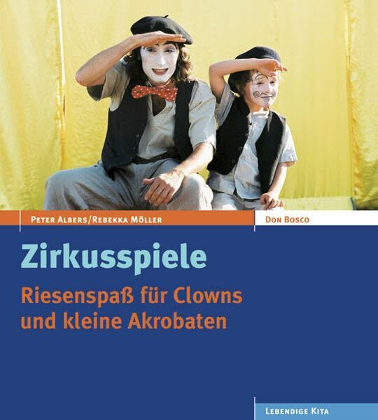 Zirkusspiele: Riesenspaß für Kinder (Lebendige Kita)