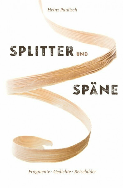 Splitter und Späne: Fragmente · Gedichte · Reisebilder