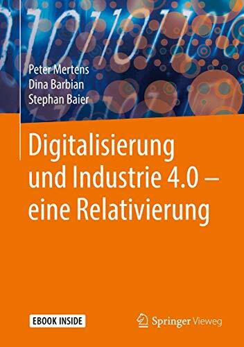 Digitalisierung und Industrie 4.0 – eine Relativierung: Mit E-Book