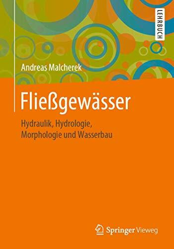Fließgewässer: Hydraulik, Hydrologie, Morphologie und Wasserbau