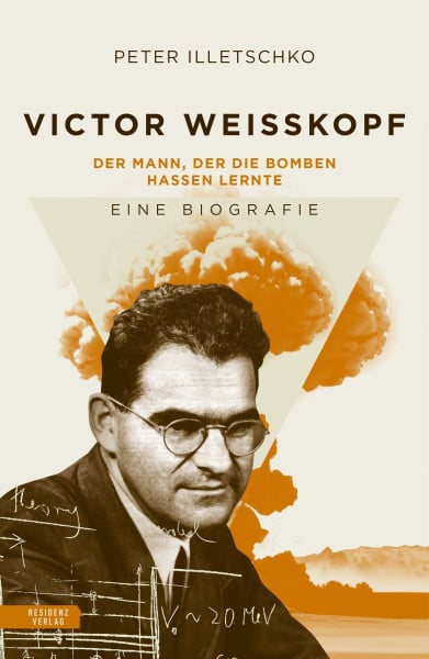 Im Schatten der Atombombe: Victor Weisskopf: Ein Physikerleben zwischen Wissenschaft und Gewissen