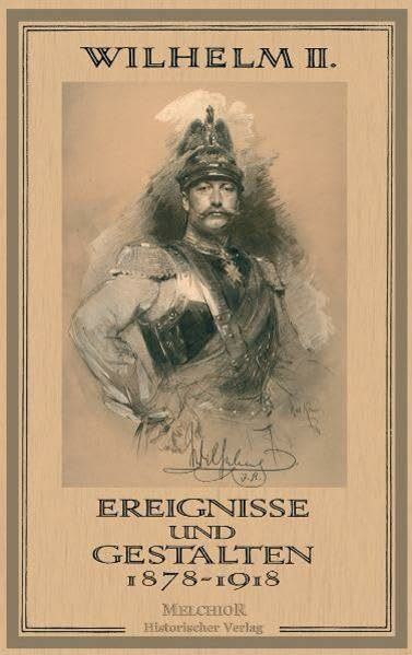 Wilhelm II.: Ereignisse und Gestalten 1878-1918