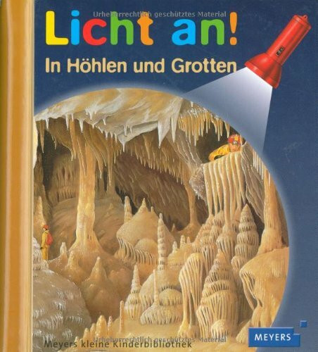 Meyer. Die kleine Kinderbibliothek - Licht an!: Licht an! In Höhlen und Grotten: Band 7: Im Hohlen Und Grotten