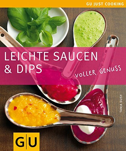 Saucen & Dips, Leichte: Voller Genuss (GU Just cooking)