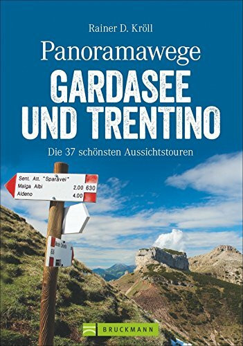 Wanderführer Gardasee: Panoramawege Gardasee und Trentino. Die 37 schönsten Aussichtstouren bietet dieser Wanderführer Gardasee! Erleben Sie die ... Panoramawege Italiens. (Erlebnis Wandern)