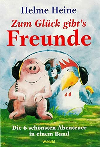 ZUM GLÜCK GIBT'S FREUNDE - Die 6 Schönsten Abenteuer ine einem Band von Helme Heine - Weltbild Verlag - Hardcover- ISBN 9783828961197 von 2010