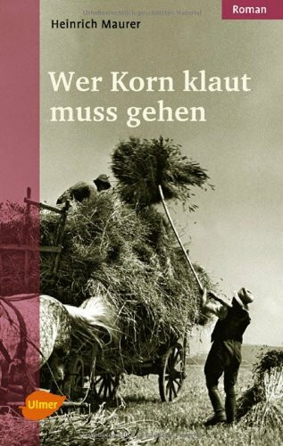 Wer Korn klaut muss gehen: Roman
