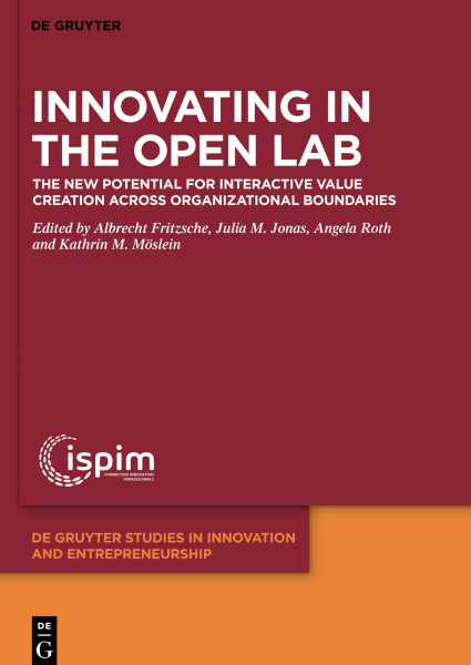 Innovating in the Open Lab: The new potential for interactive value creation across organizational boundaries (De Gruyter Studies in Innovation and Entrepreneurship, 1)