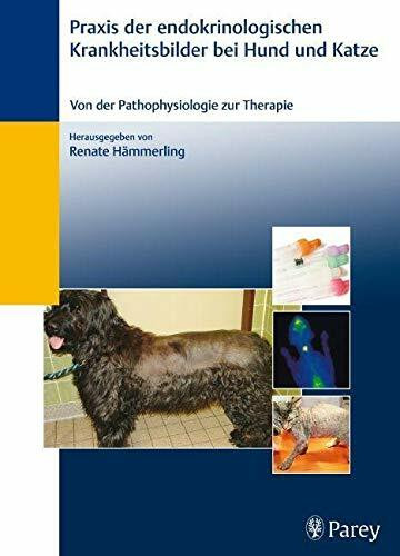 Praxis der endokrinologischen Krankheitsbilder bei Hund und Katze: Von der Pathophysiologie zur Therapie