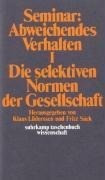 Seminar: Abweichendes Verhalten I / Die selektiven Normen der Gesellschaft