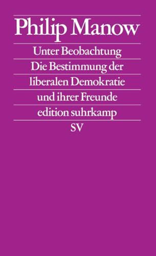 Unter Beobachtung: Die Bestimmung der liberalen Demokratie und ihrer Freunde | Das Buch zum vieldiskutierten Essay »Der Geist der Gesetze« in der Zeitschrift »Merkur« (edition suhrkamp)