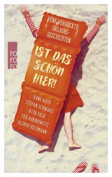 Ist das schön hier!: Fünf verrückte Urlaubsgeschichten