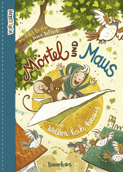 Mörtel und Maus wollen hoch hinaus: Abenteuerliches Vorlesebuch über Mut und kleine und große Helden (Vorlesen)