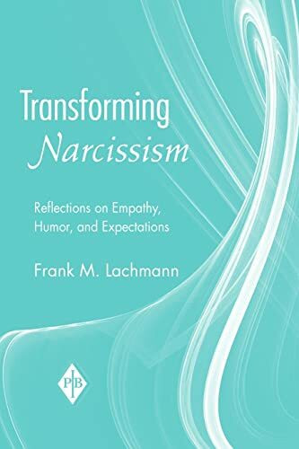 Transforming Narcissism: Reflections on Empathy, Humor, and Expectations (Psychoanalytic Inquiry, Band 28)