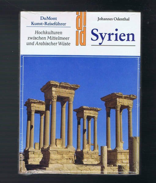 Syrien. Hochkulturen zwischen Mittelmeer und arabischer Wüste - 500 Jahre Geschichte im Spannungsfeld von Orient und Okzident (=DuMont Kunst-Reiseführer).