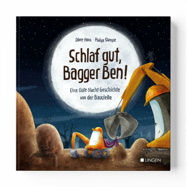 Schlaf gut, Bagger Ben! Eine Gute-Nacht-Geschichte von der Baustelle: Vorlesebuch für Kinder ab 3 Jahren über Freundschaft, Teamwork und das Einschlafen
